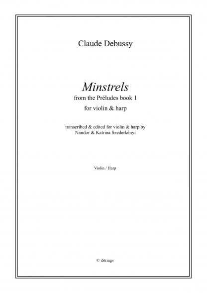 DEBUSSY Claude: 'Minstrels' from Préludes, book 1. L. 117. Transcription by Nandor and Katrina Szederkenyi for violin and harp