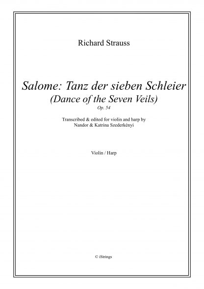 STRAUSS Richard: Salome - Tanz der sieben Schleier, Bearbeitung von Nandor und Katrina Szederkenyi für Violine und Harfe