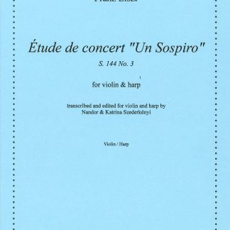 LISZT Franz : Un Sospiro, transcription de Nandor et Katrina Szederkenyi pour violon et harpe