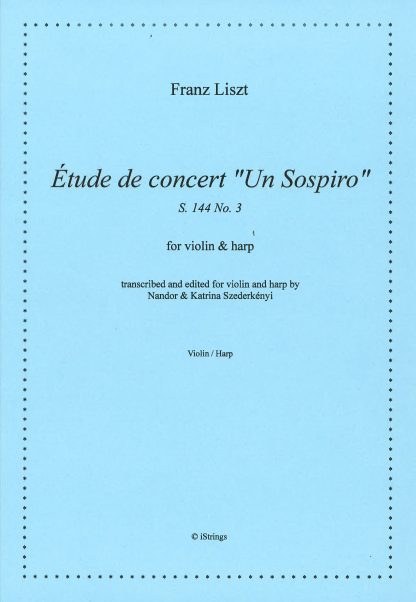 LISZT Franz : Un Sospiro, Bearbeitung von Nandor Szederkenyi für Violine und Harfe