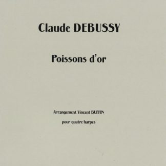 DEBUSSY Claude: Poissons d'or for 4 harps, arr. BUFFIN Vincent
