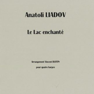 LIADOV Anatoli: Le Lac enchanté für 4 Harfen, Bearbeitung von Vincent Buffin