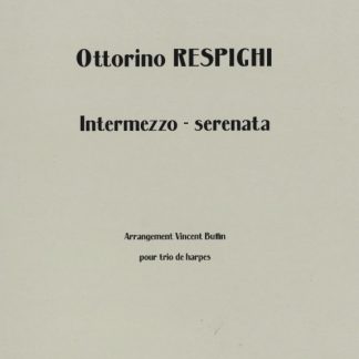 RESPIGHI Ottorino : Intermezzo-serenata pour trio de harpes, arr. BUFFIN Vincent