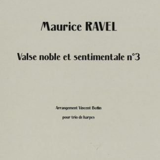 RAVEL Maurice: Valse Noble et Sentimentale Nr. 3 für 3 Harfen, Bearbeitung von Vincent Buffin