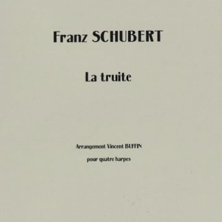 SCHUBERT F : La truite pour 4 harpes, arr. Vincent Buffin