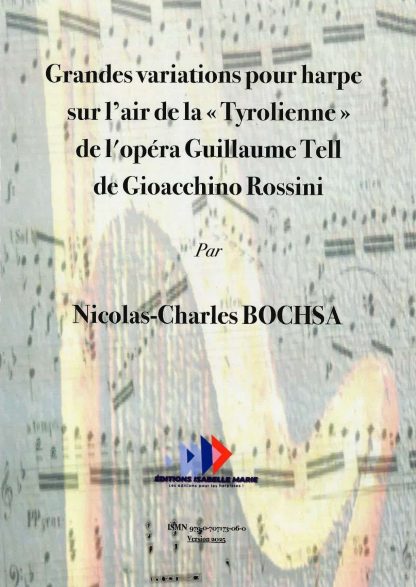 BOCHSA Nicolas-Charles : Grandes variations pour harpe sur l'air de la "Tyrolienne" de l'opéra Guillaume Tell de Gioacchino Rossini