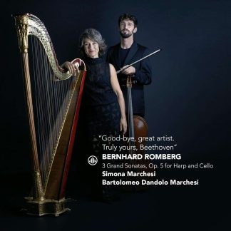 MARCHESI Simona : Good bye, great artist. Truly yours, Beethoven | 3 Grand Sonatas, Op. 5 for Harp and Cello