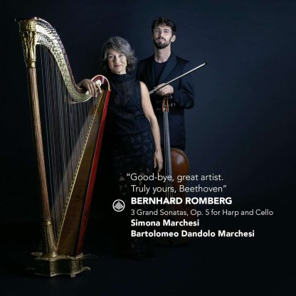 MARCHESI Simona : Good bye, great artist. Truly yours, Beethoven | 3 Grand Sonatas, Op. 5 for Harp and Cello