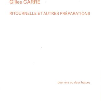 CARRE Gilles : Ritournelle et Autres Préparations - HSA 11817