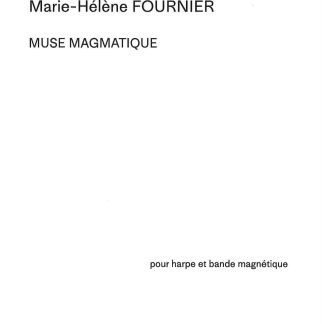 FOURNIER Marie-Hélène : Muse-Magmatique pour harpe et bande magnétique - HS 11818