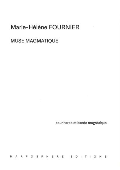 FOURNIER Marie-Hélène : Muse-Magmatique pour harpe et bande magnétique - HS 11818