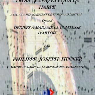 HINNER Philippe Joseph : Trois sonates pour la harpe avec accompagnement de violon ad libitum Opus 5